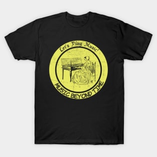 Let's Play Music. Music Beyond Time T-Shirt